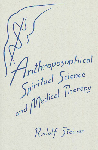 Anthroposophical Spiritual Science and Medical Therapy
