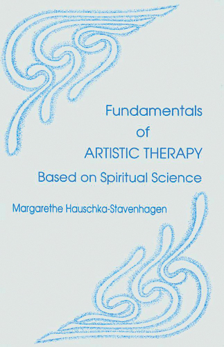 Fundamentals of Artistic Therapy based on Spiritual Science MP9595 Fundamentals of Artistic Therapy based on Spiritual Science MP9595