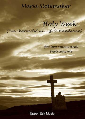 Holy Week (translation of Die Charwoche). For two voices and instruments