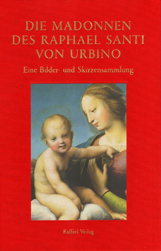 Madonnen des Raphael Santi von Urbino, Die