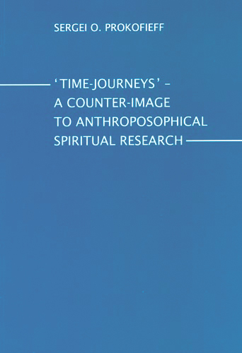 Time Journeys - A Counter-image to Anthroposophical Spiritual Research