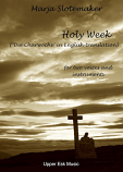 Holy Week (translation of Die Charwoche). For two voices and instruments